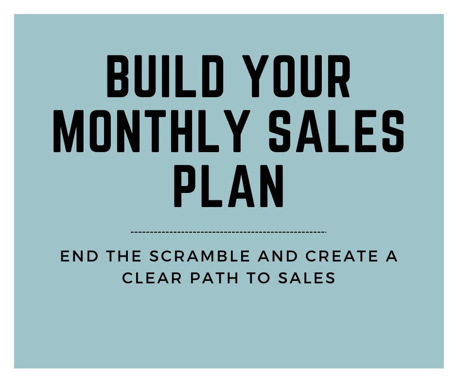 build your monthly sales plan: end the scramble and create a clear path to sales