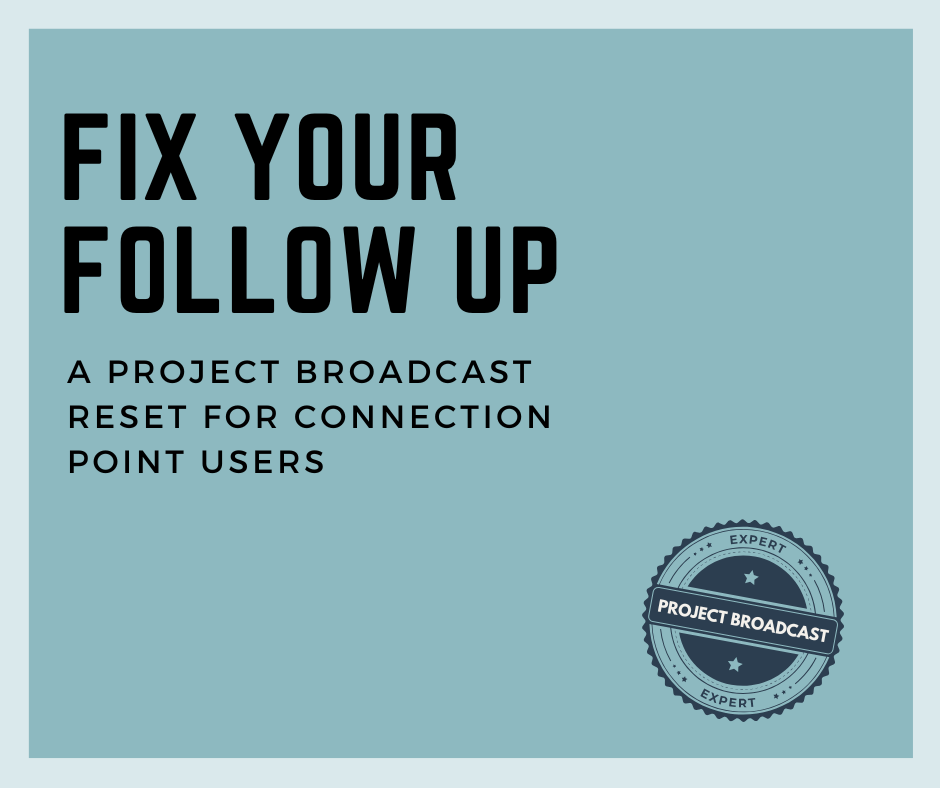 Fix Your Follow-Up: A Project Broadcast Reset for Connection Point Users