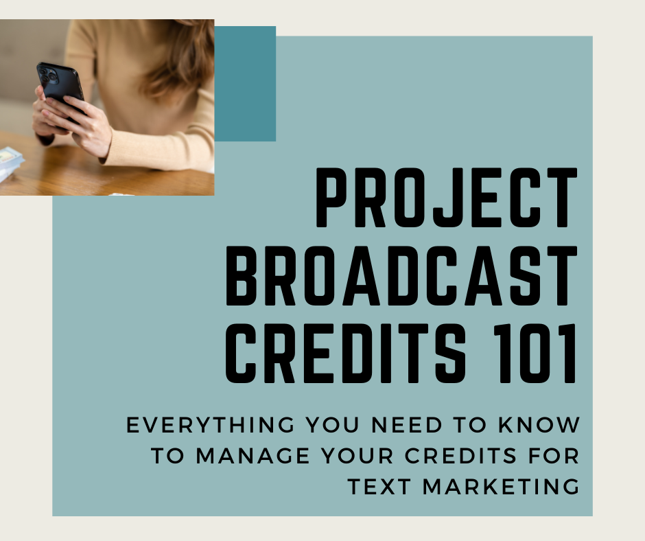 Project Broadcast Credits 101 everything you need to know to manage your credits for text marketing