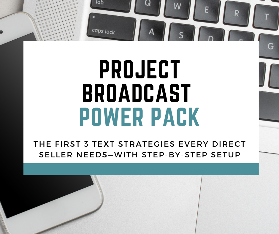 Project Broadcast Power Pack: The first three text strategies every direct seller needs
