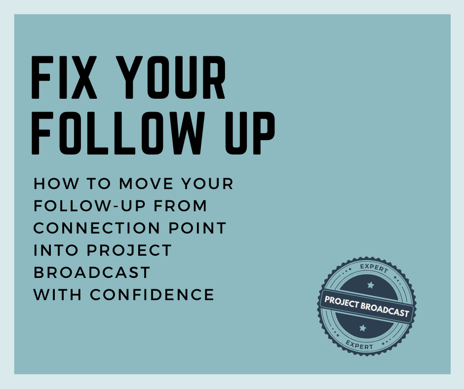 Text on a blue background about fixing follow-up and moving from connection point to project broadcast with confidence, featuring 'Project Broadcast' logo.