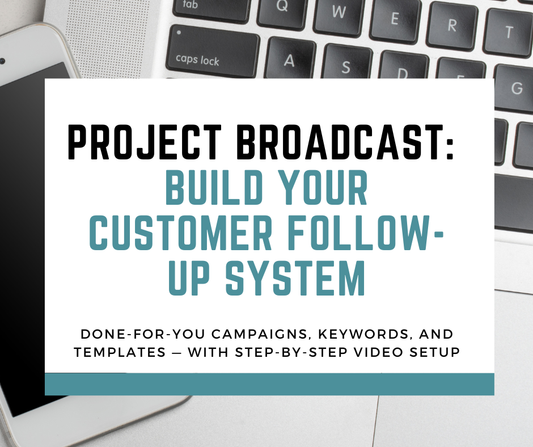 Project Broadcast: Build Your Customer Follow-Up System